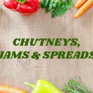 Chutney, Jams & Spreads